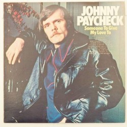 Пластинка Johnny Paycheck Someone To Give My Love To